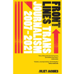 Front Lines: Trans Journalism 2007-2020